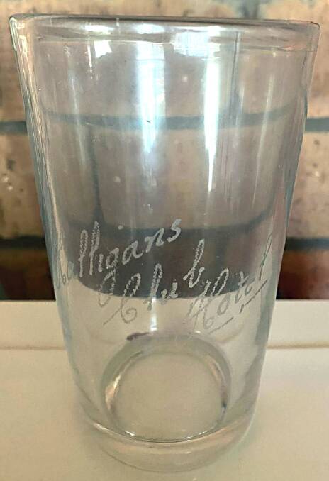 HISTORY: Original beer glass, engraved "Halligans Club Hotel", about 1920. Picture: CONTRIBUTED